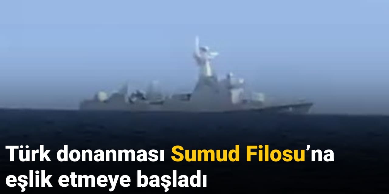 turk donanmasi sumud filosuna eslik etmeye basladi g1hKOKGp