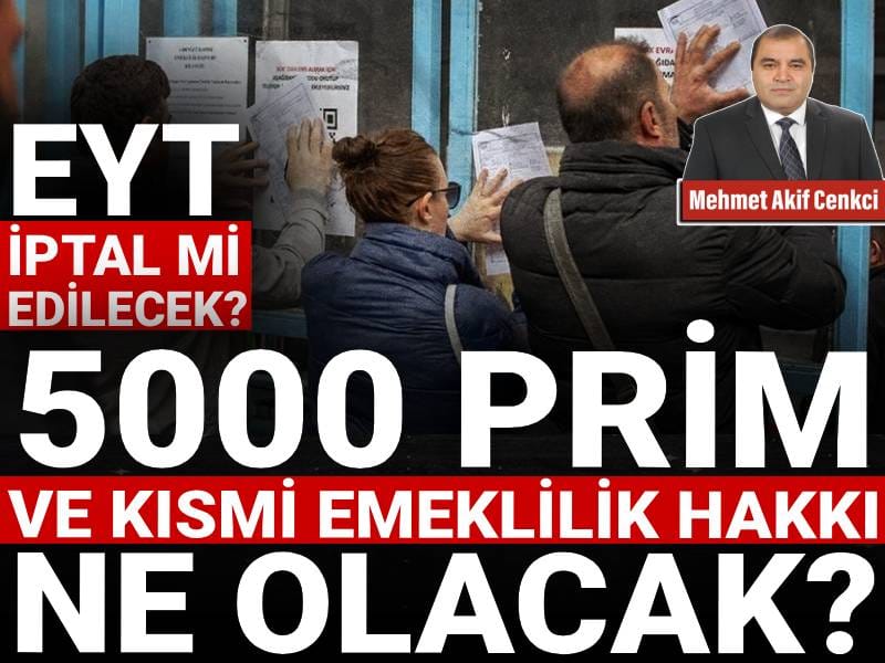 eyt iptal mi edilecek 5000 prim ve kismi emeklilik hakki ne olacak rZz8q6b7.jpg