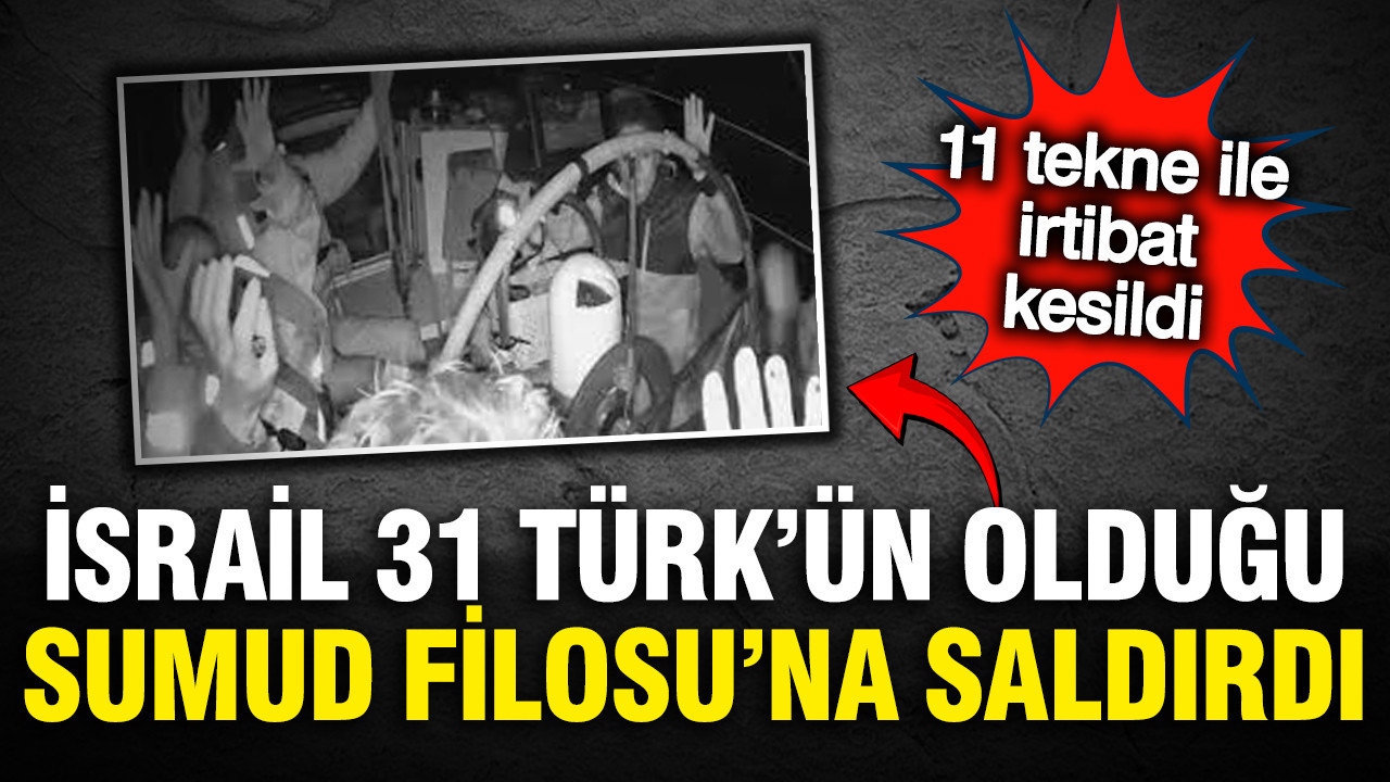 İsrail, 31 Türk Aktivistin Bulunduğu Sumud Filosu’na Saldırı Düzenledi, Birçok Tekneyle İletişim Kesildi