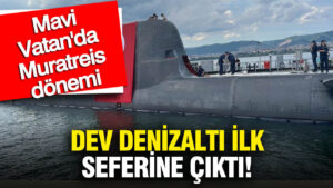 mavi-vatanda-muratreis-donemi-dev-denizalti-ilk-seyrine-cikti-JESHCna4