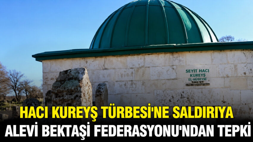 Haci kureys turbesine saldiriya alevi bektasi federasyonundan tepki TvcU2A52